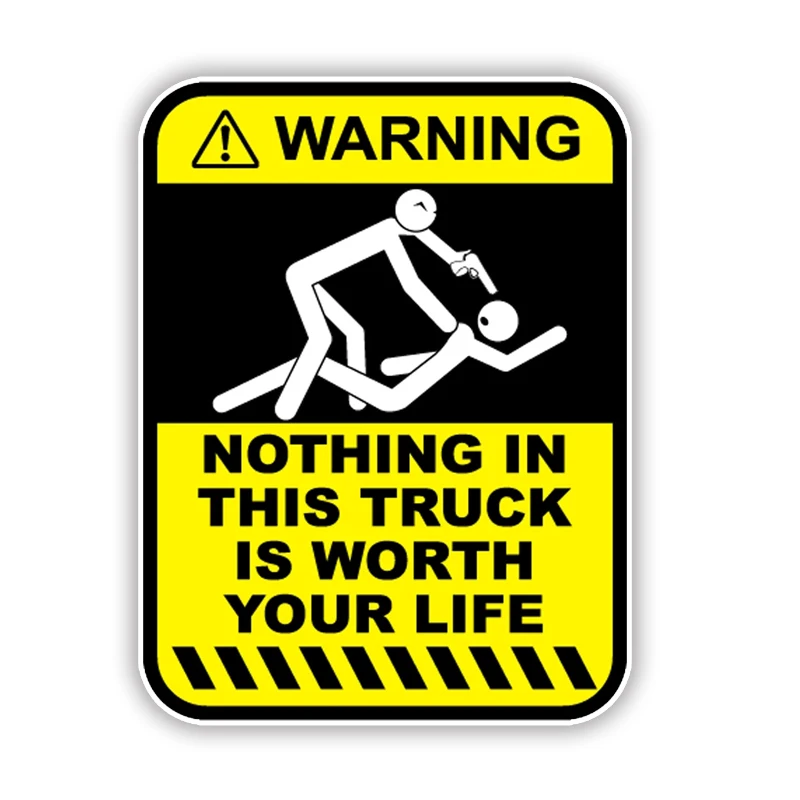 

S62429# Warning Decals Funny Warning Nothing In This Truck Is Worth Your Life Car Sticker Waterproof for Car Bumper Rear Window