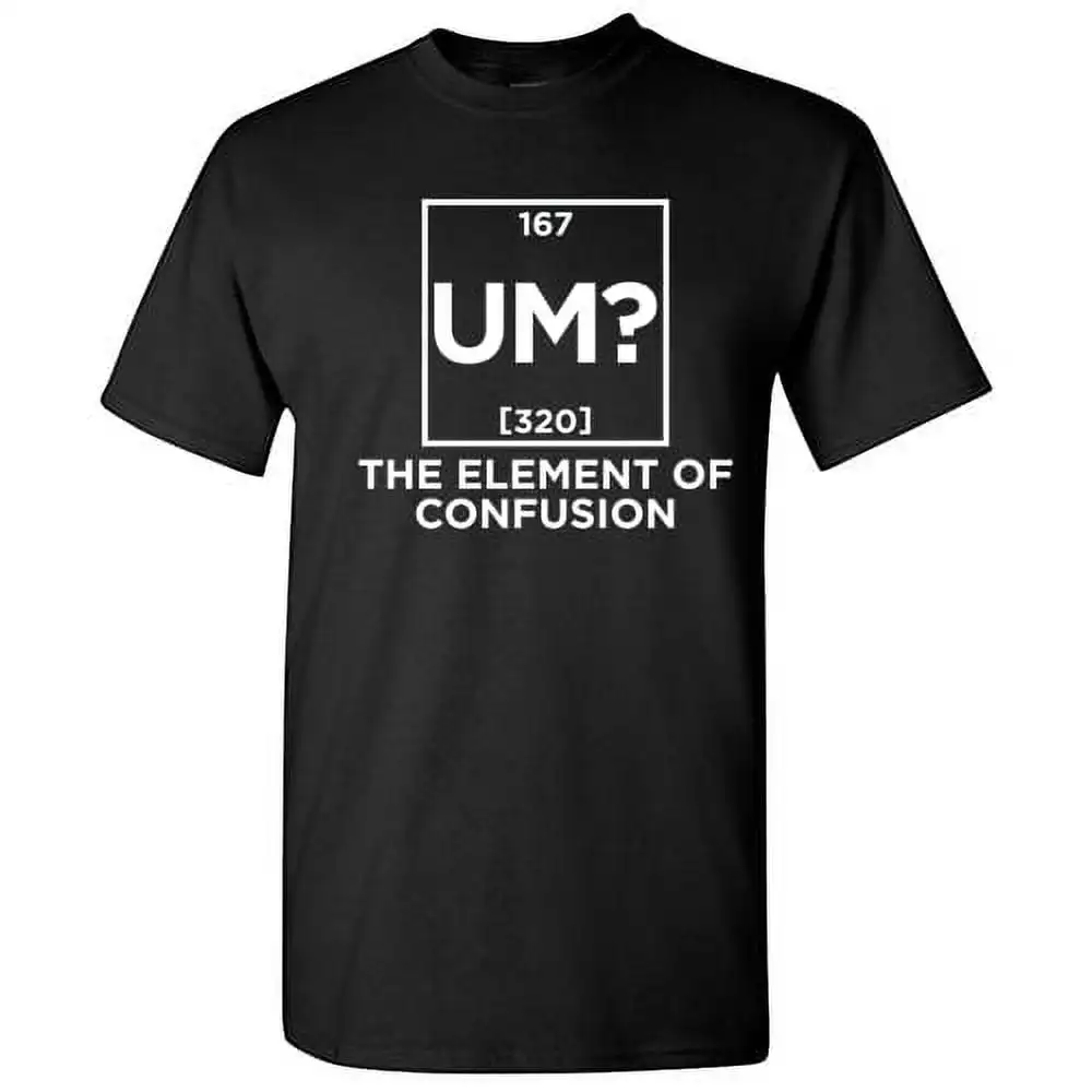 Um The Element Of Confusion Periodensystem Lustige Grafik-T-Shirts Sarkasmus Humor Laughs T-Shirt Neuheit Sarkastisch für Herren Lustiges T-Shirt