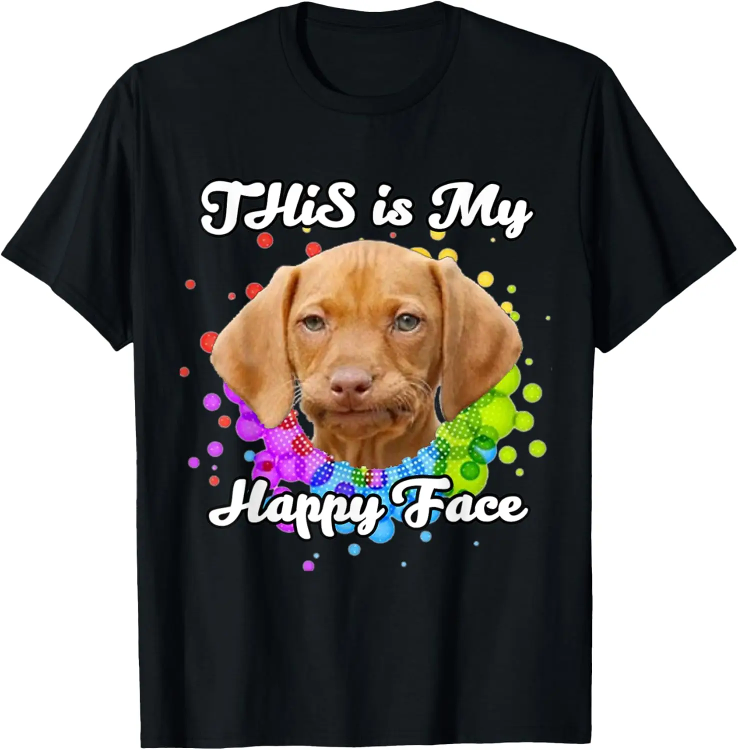 This Is My Happy Face Grumpy Dog Funny T-shirt T-Shirt