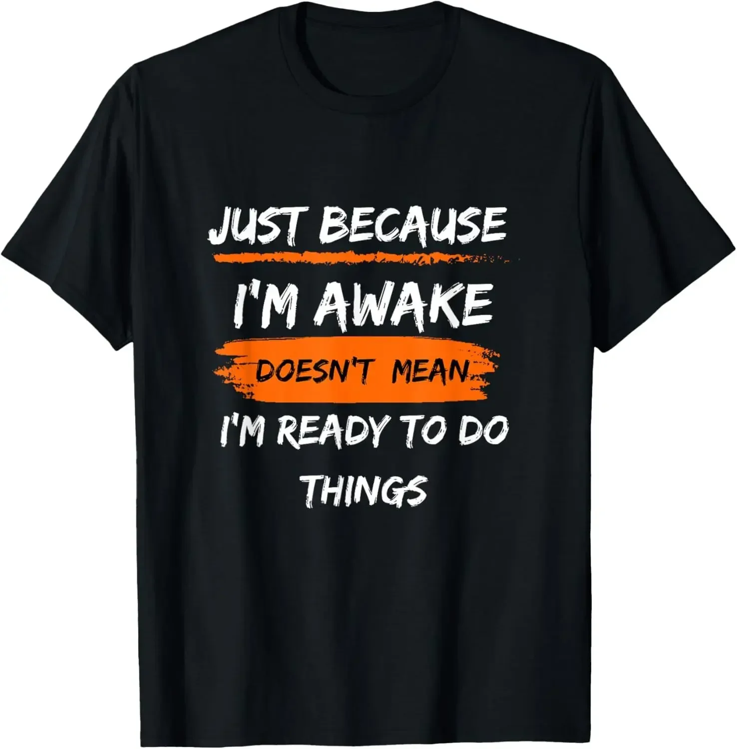 Fun Birthday Gift Because I'm Awake T Shirt Suitable For Teens And Men Customizable Printed Street Style Graphic T Shirt