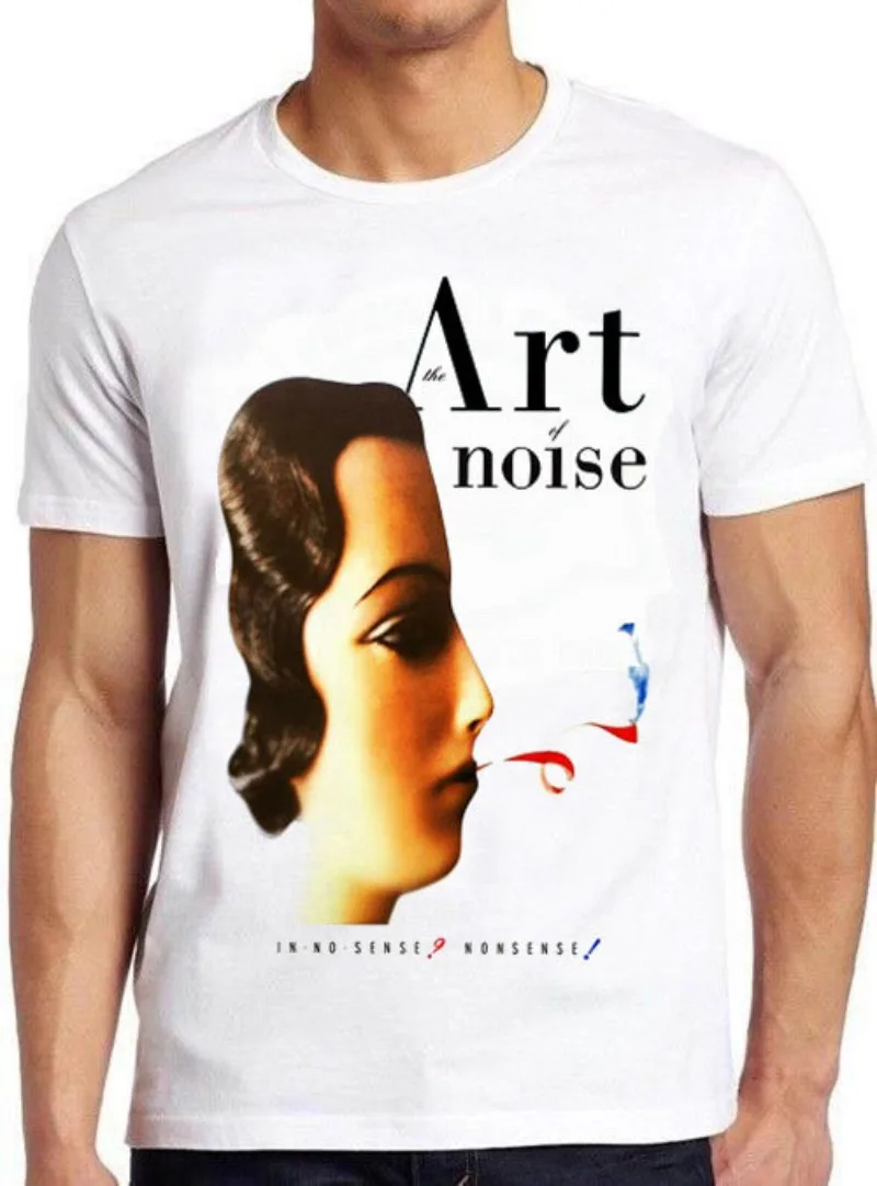 

The Art Of Noise In No Sense Nonsense! Music T Shirt B1629 Retro Film Meme Gift Funny Style Unisex Top Mens Womens Tee