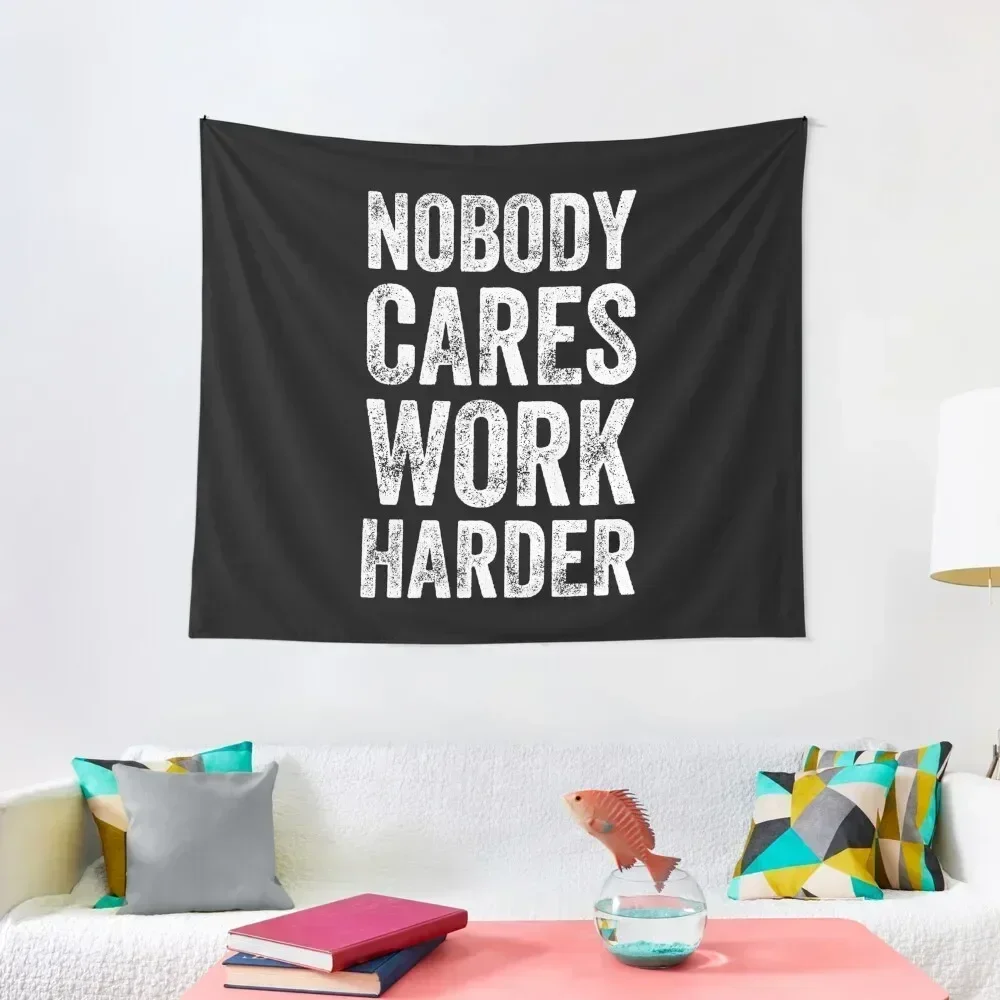 Nobody cares work harder - Funny entrepreneur Tapestry Korean Room Decor Bedroom Decor Tapestry