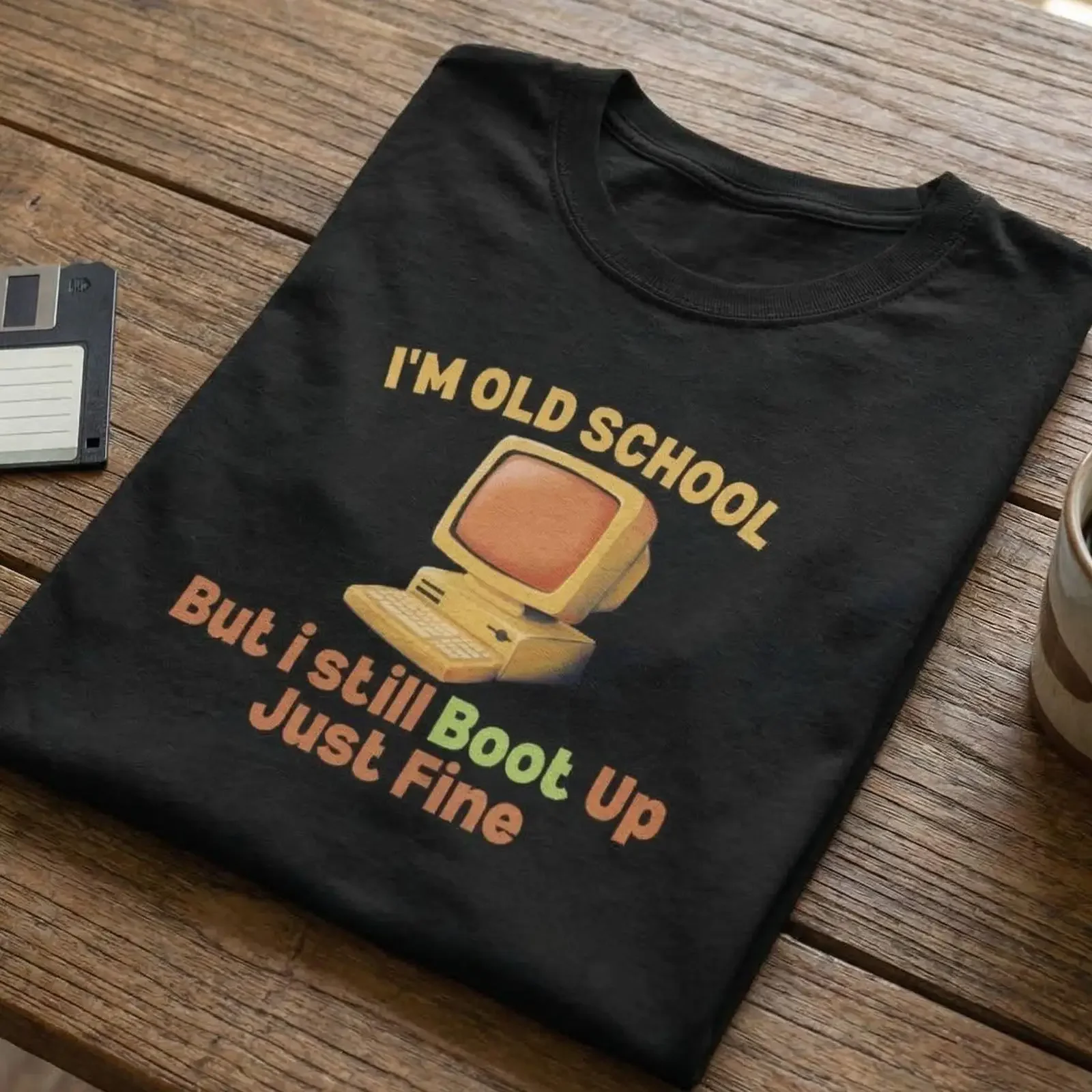I amp 39 m Old School But Still Boot Up Just Fine T Shirt Funny Sarcastic Tech Computer Science Graduation  vintage Washed