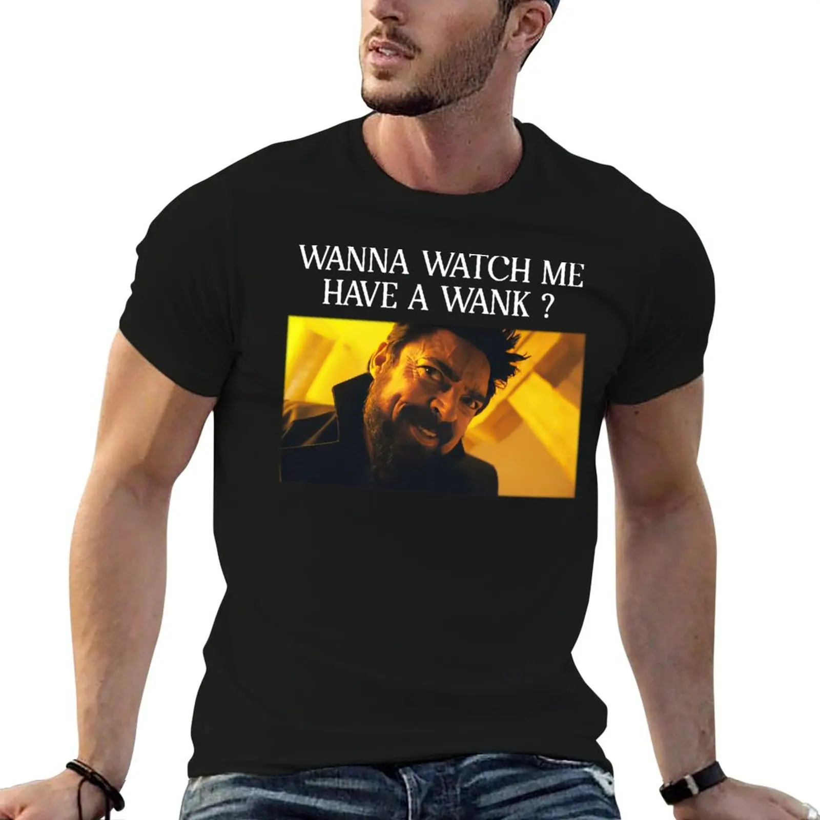 Billy Butcher Wanna Watch Me Have A Wank T-Shirt Casual Basic Street Style T-Shirt