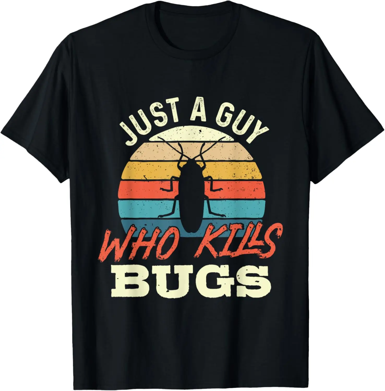 Just A Guy Who Kills Bugs - Pest Control Expert Exterminator T-Shirt,Leisure and comfortable