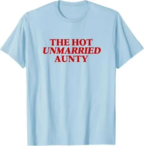 

The Hot Unmarried Aunty Funny Sarcastic Single Aunt Women T-Shirt Y2k Fashion Letters Printed Personalized Saying Tee Novelty