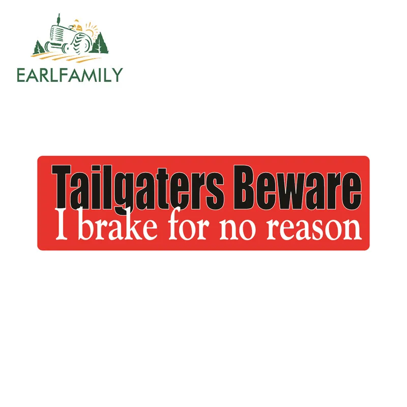 EARLFAMILY Tailgaters Beware I Brake for No Reason Slap Reflective Car Sticker Auto Clothes Dryer Glass Decals Car Goods