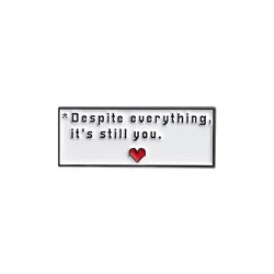 Funny Sarcastic Text Enamel Pins Despite Everything It's Still You Red Love Brooches Bags Lapel Badge Jewelry Gift for Friends