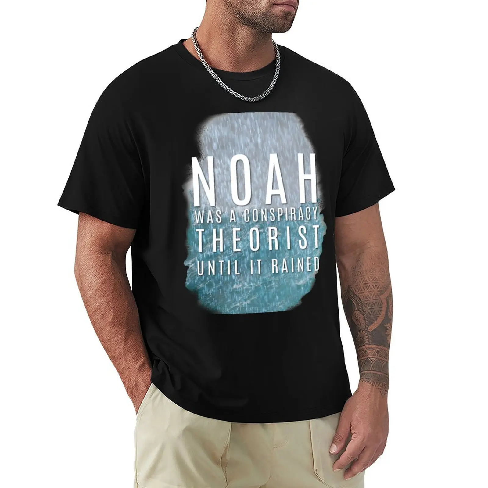 Noah Was A Conspiracy Theorist Until It Rained T-Shirt Creative Graphic Tee Shirt