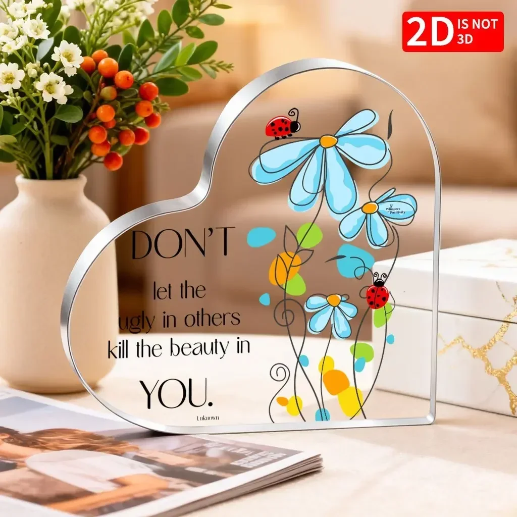 Heart Acrylic Plaque Don't Let The Ugly In Others Kill The Beauty In You Inspirational Desk Decor