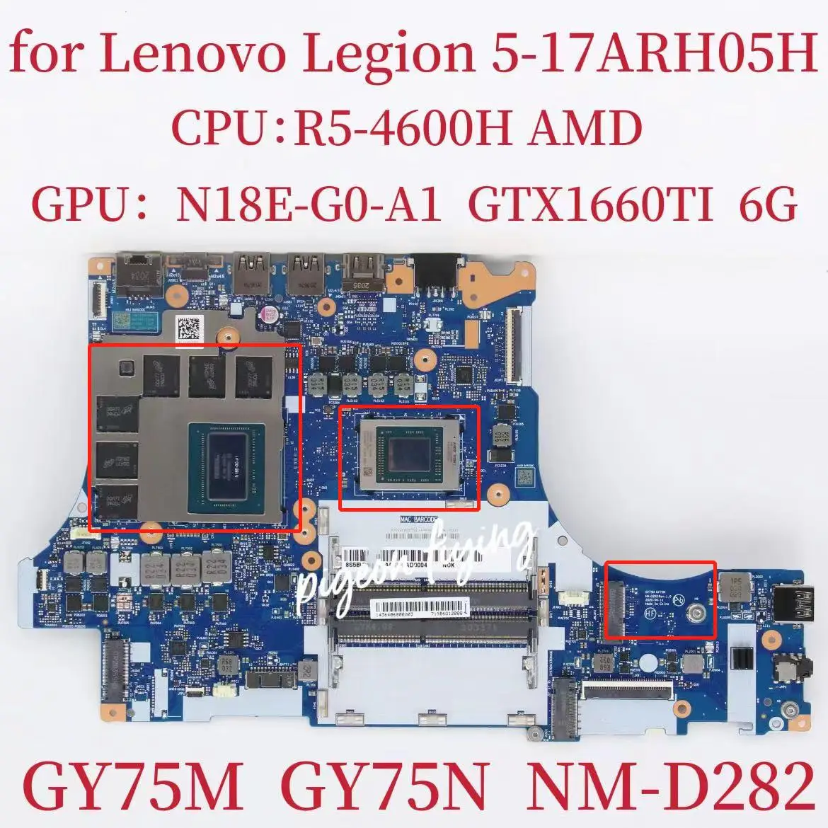 

GY75M GY75N NM-D282 Mainboard For Lenovo Legion 5-17ARH05H Laptop Motherboard CPU:R5-4600H GPU:GTX1660TI 6G DDR4 100% Test OK