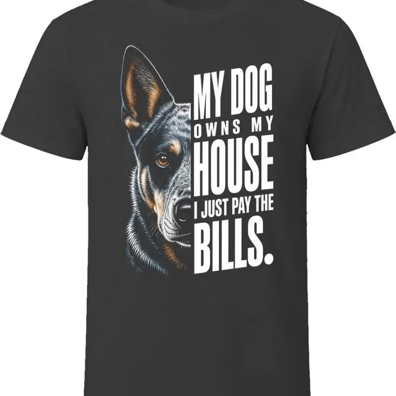 My Dog Owns My House Australian Cattle Dog T-Shirt