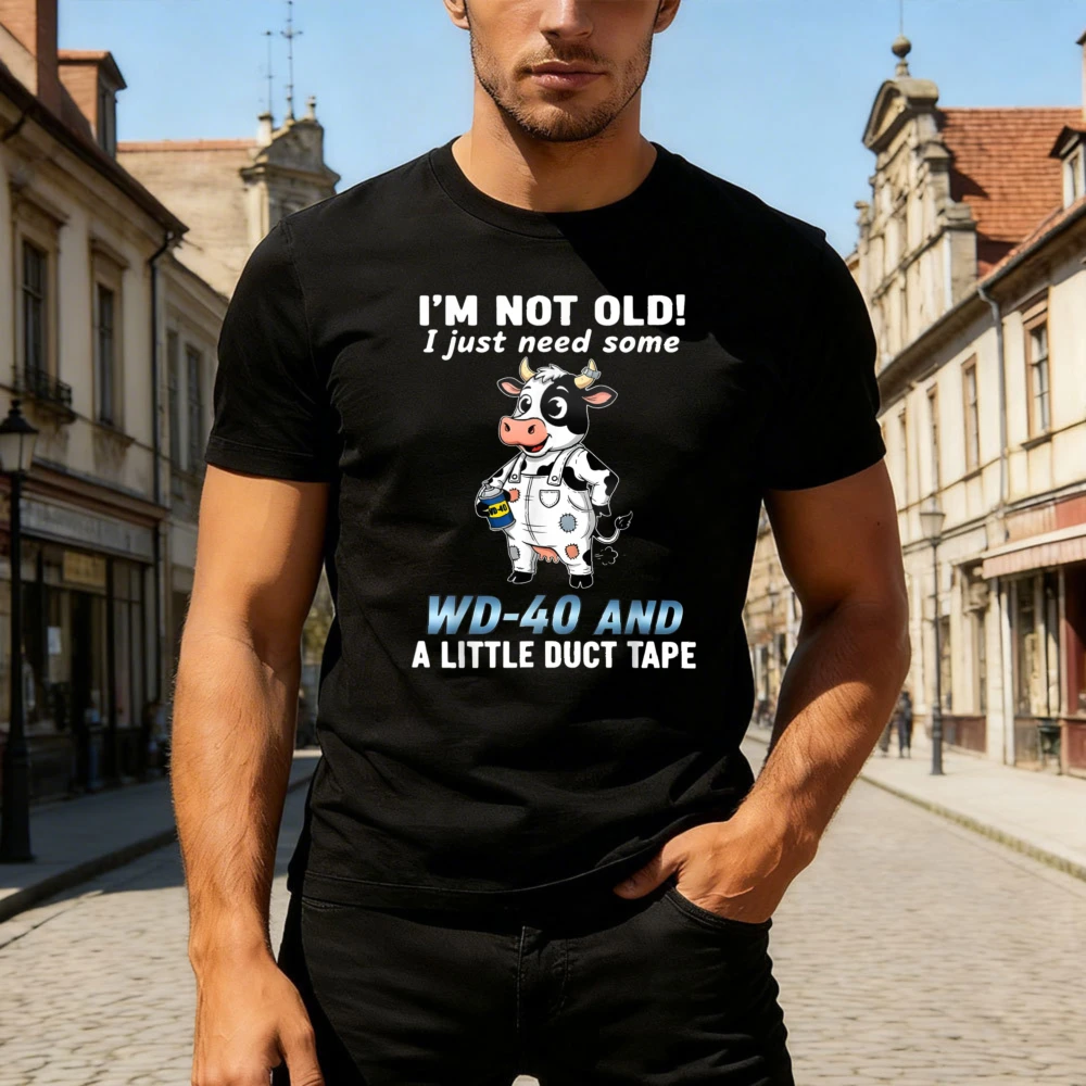 

I'm Not Old I Just Need Some WD-40 and A Little Duct Tape T-Shirt Men High Quality Cotton Clothes Cool Cow Print Clothes