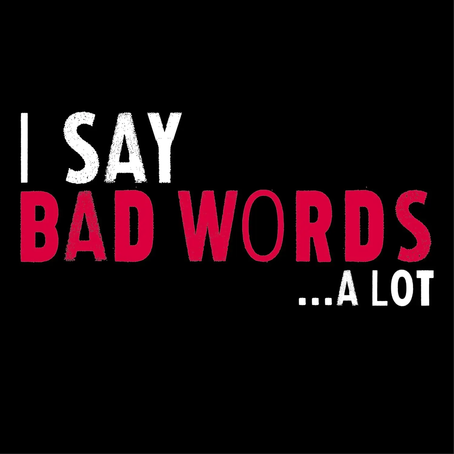 I Use Bad Words, Alot Graphic Novelty Sarcastic Funny T Shirt M Black26