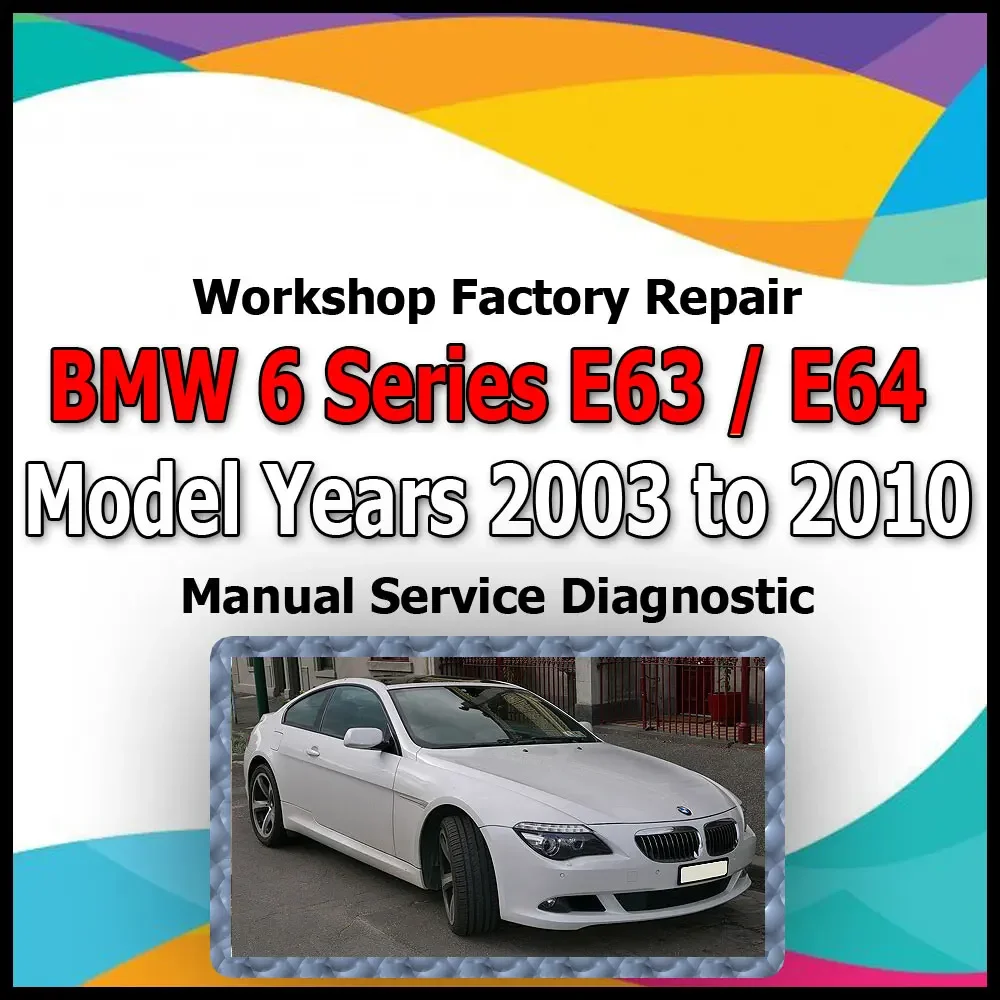 BMW 6 Series E63/E64 2003-2010 workshop factory repair manual service Automotive Diagnostic link Manual Car Vehicle Auto Repair