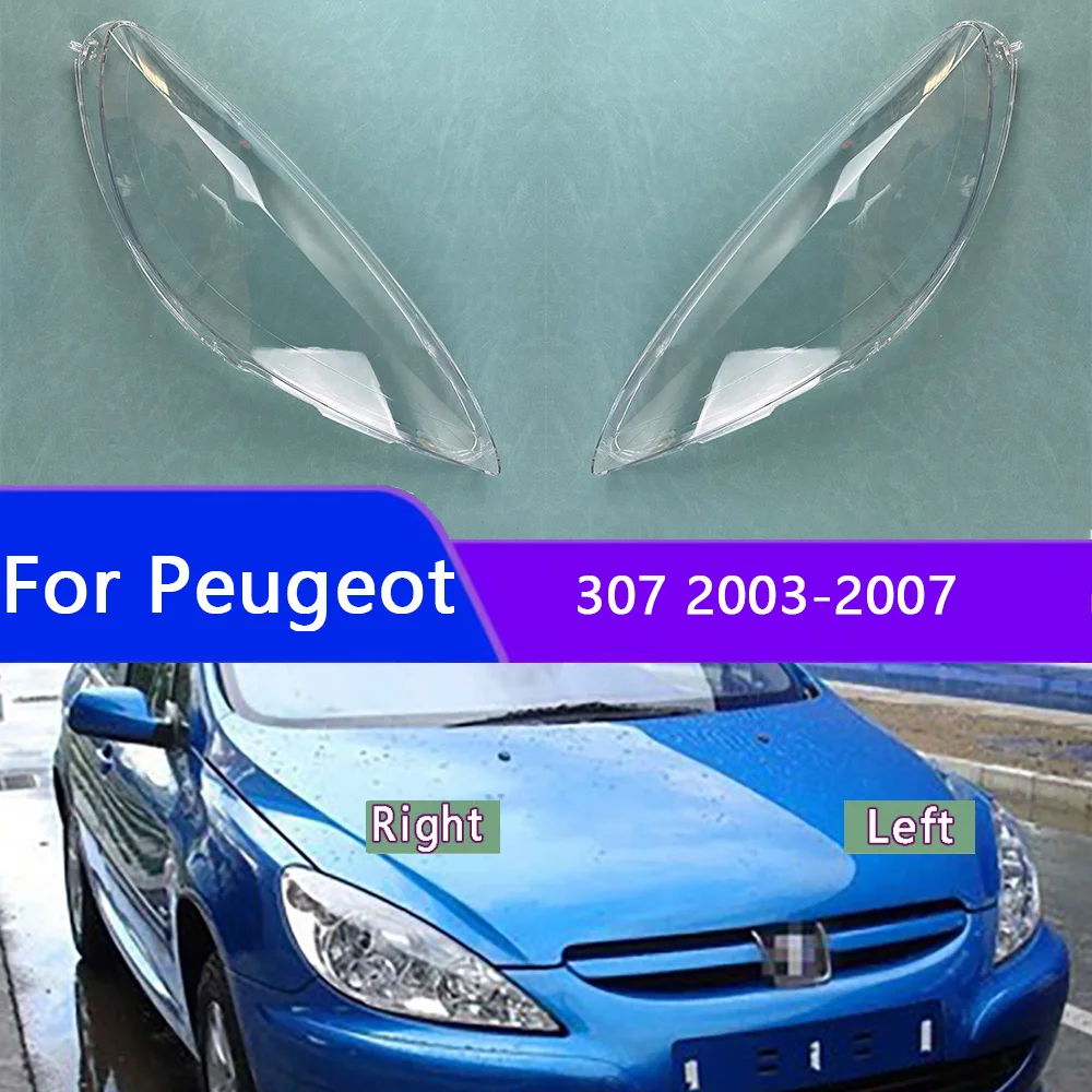 

For Peugeot 307 2003-2007 Headlamp Lamp Shell Transparent Mask Headlight Cover Lens Plexiglass Replace Original Lampshade