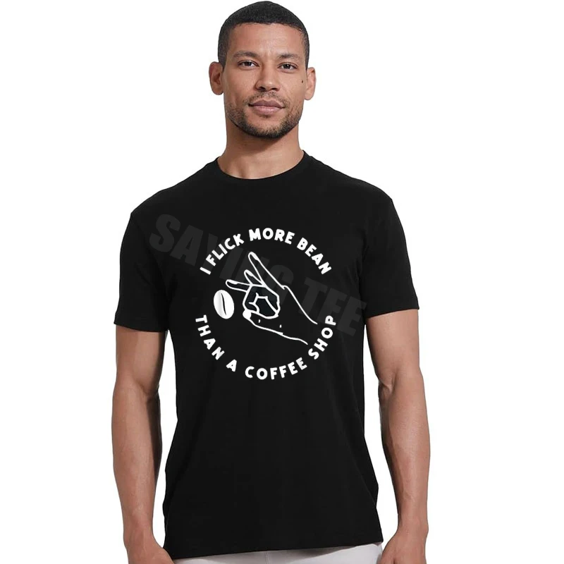 I Flick More Bean Than A Coffee Shop Coffee Lover Men Women T-Shirt Y2k Letters Printed Sarcastic Manner Saying Tee Novelty Gift