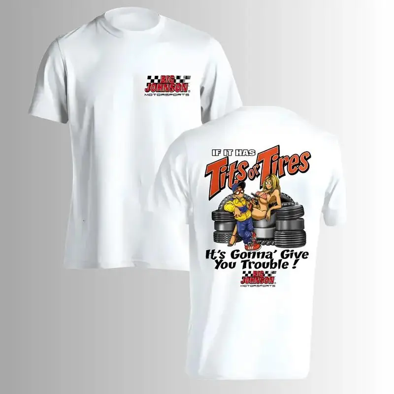 Big Johnson If It Has Tits Or Tires T-Shirt, 2 Sides, Funny Motorsports Adult Gr
