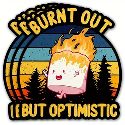 1PC Burnt Out But Optimistic Motorcycle Stickers Waterproof for Moto Helemt Fuel Tank DIY Laptop Phone Suitcase Vinyl Decals
