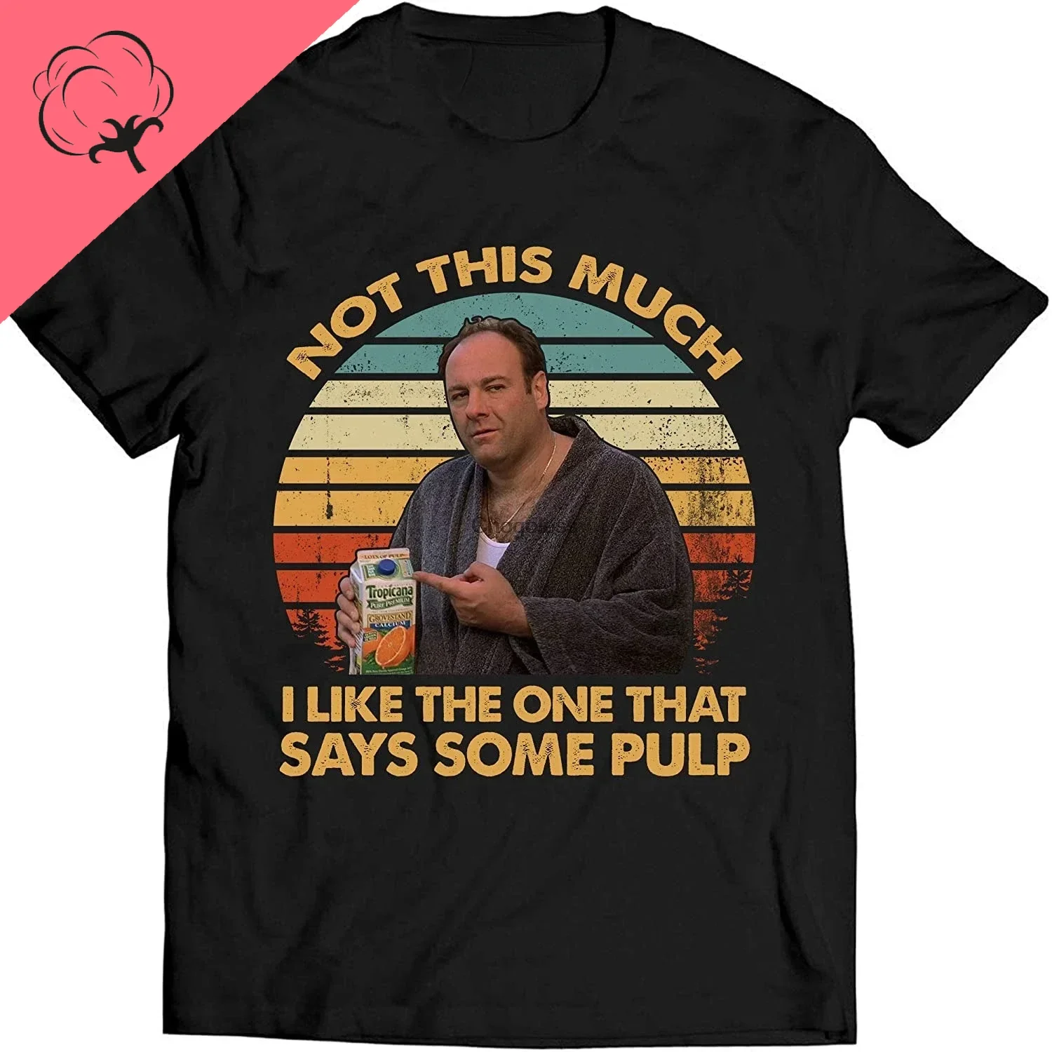 Not This Much I Like The One That Says Some Pulp Vintage Graphic Tshirts Sopranos Movies 100%cotton  Short-sleev summer camisa