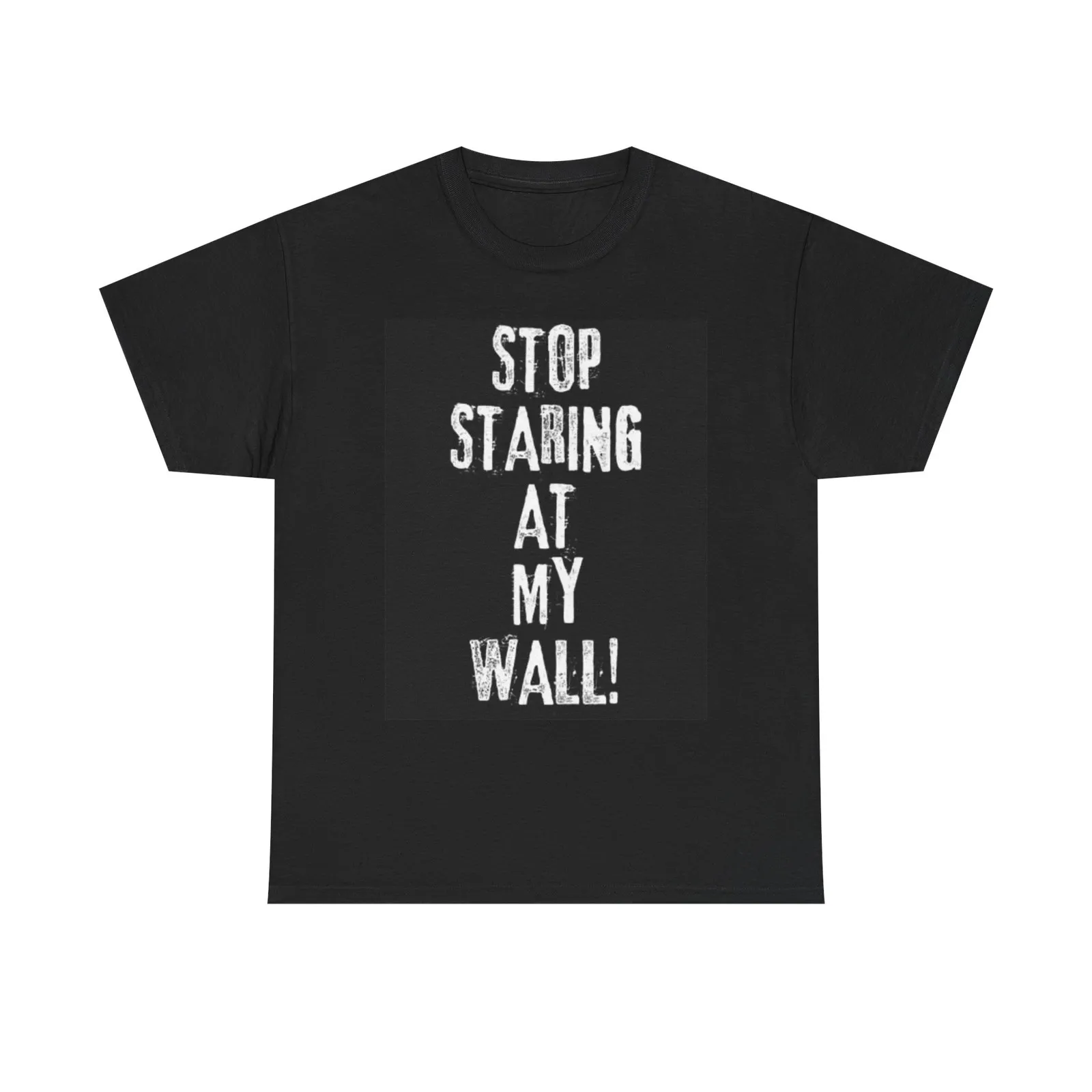 Stop Staring At My Wall Funny Graphic T Shirt Joke Unisex Heavy Cotton Tee