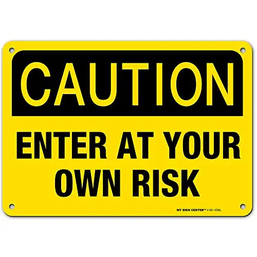 Caution Enter at Your Own Risk Sign Yellow Industrial Grade Aluminum, Easy Mounting, Rust-Free/Fade Resistance, SIGN CENTER