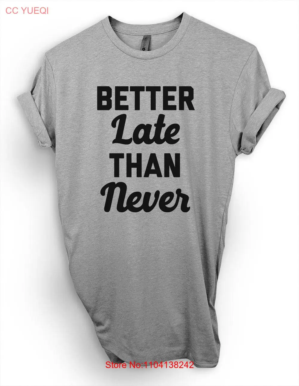 Better Late Than Never T-Shirt, lustiges Shirt, Always Late, Geschenk für BFF Tee