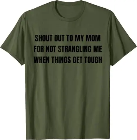 Ein großes Lob an meine Mutter dafür, dass sie mich nicht erwürgt hat, wenn es schwierig wird – T-Shirt im Y2K-Stil, humorvolles Motiv, Familienzitat, weiche Baumwolle. – Detail 11
