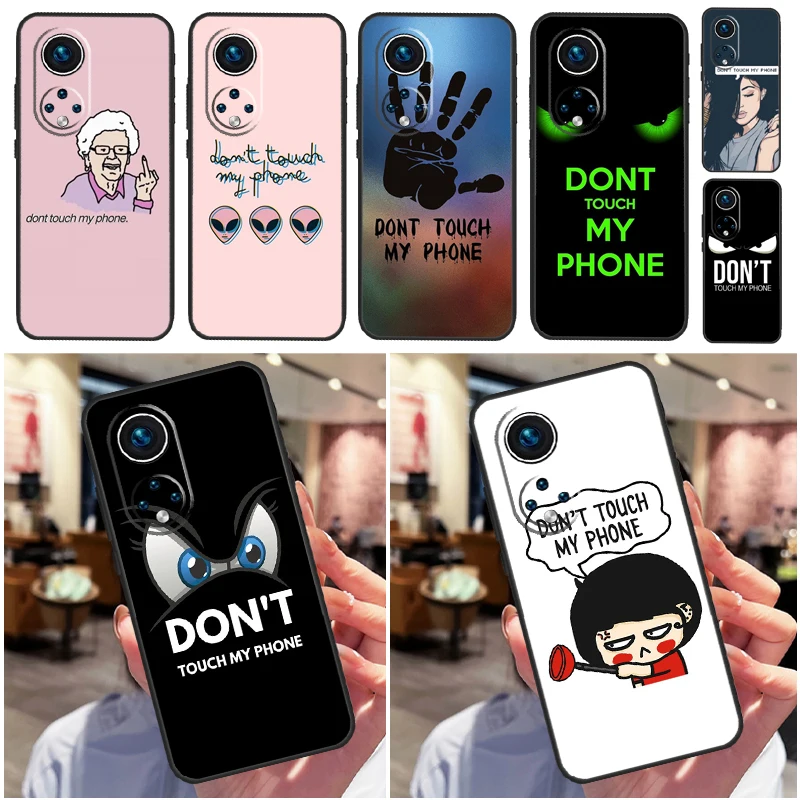 Don't Touch My Phone Case For Honor 50 70 80 X7 X8 X9 Cover For Huawei Nova 5T P20 P30 P40 Lite P50 Mate 50 Pro