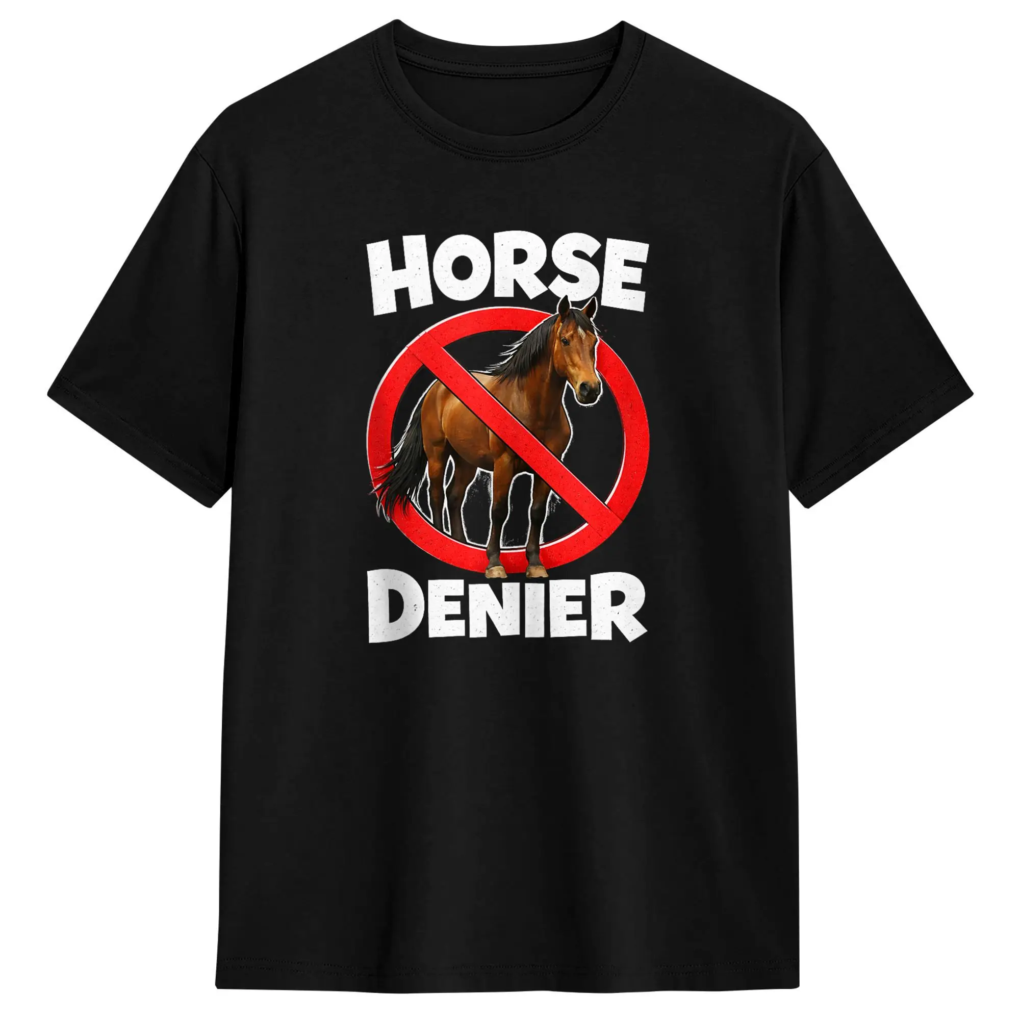 Horse Denier Conspiracy Theory Absurd Stupid T Shirt Summer  Funny T Shirts Pure Cotton Leisure Tee Shirt For Male Design Tees