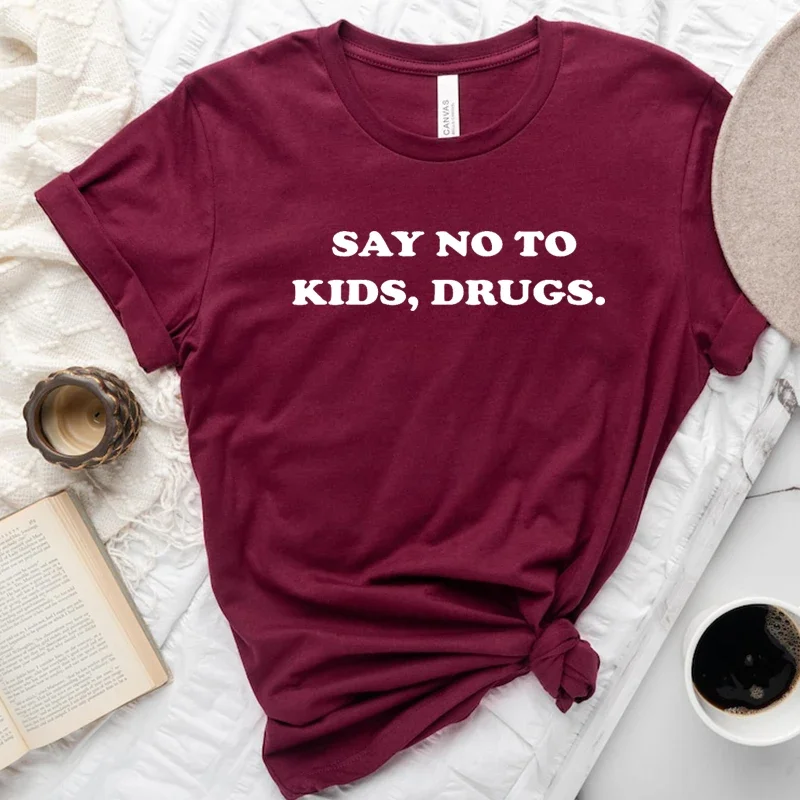 Say No To Kids Drugs Funny Letters Women T Shirt Cotton Kawaii Clothes Weed Fredom T-shirts Female Fashion Y2k Goth Tops Tshirt