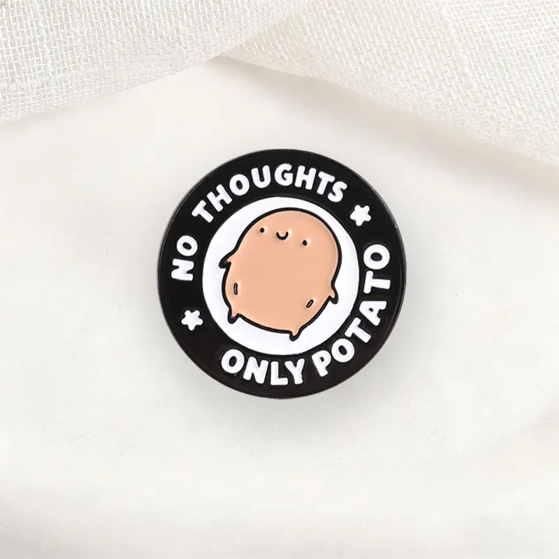No Thoughts Only Potato Enamel Pins Cute Cartoon Metal Brooches Fashion Lapel Badge Backpack Clothes Jewelry Gift for Friends