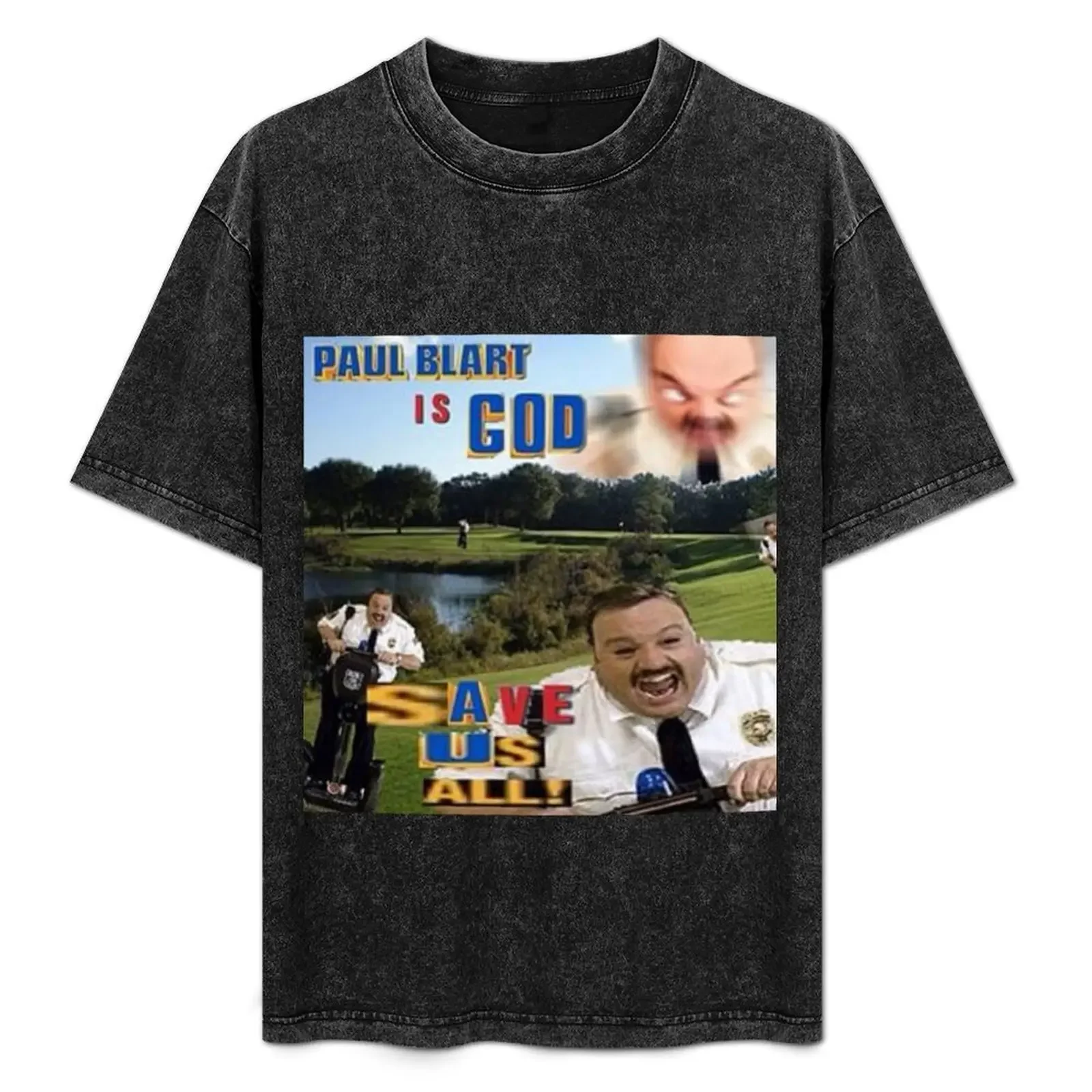 

Paul Blart is God T-Shirt tops custom t shirt T-shirts oversize oversizeds men t shirt