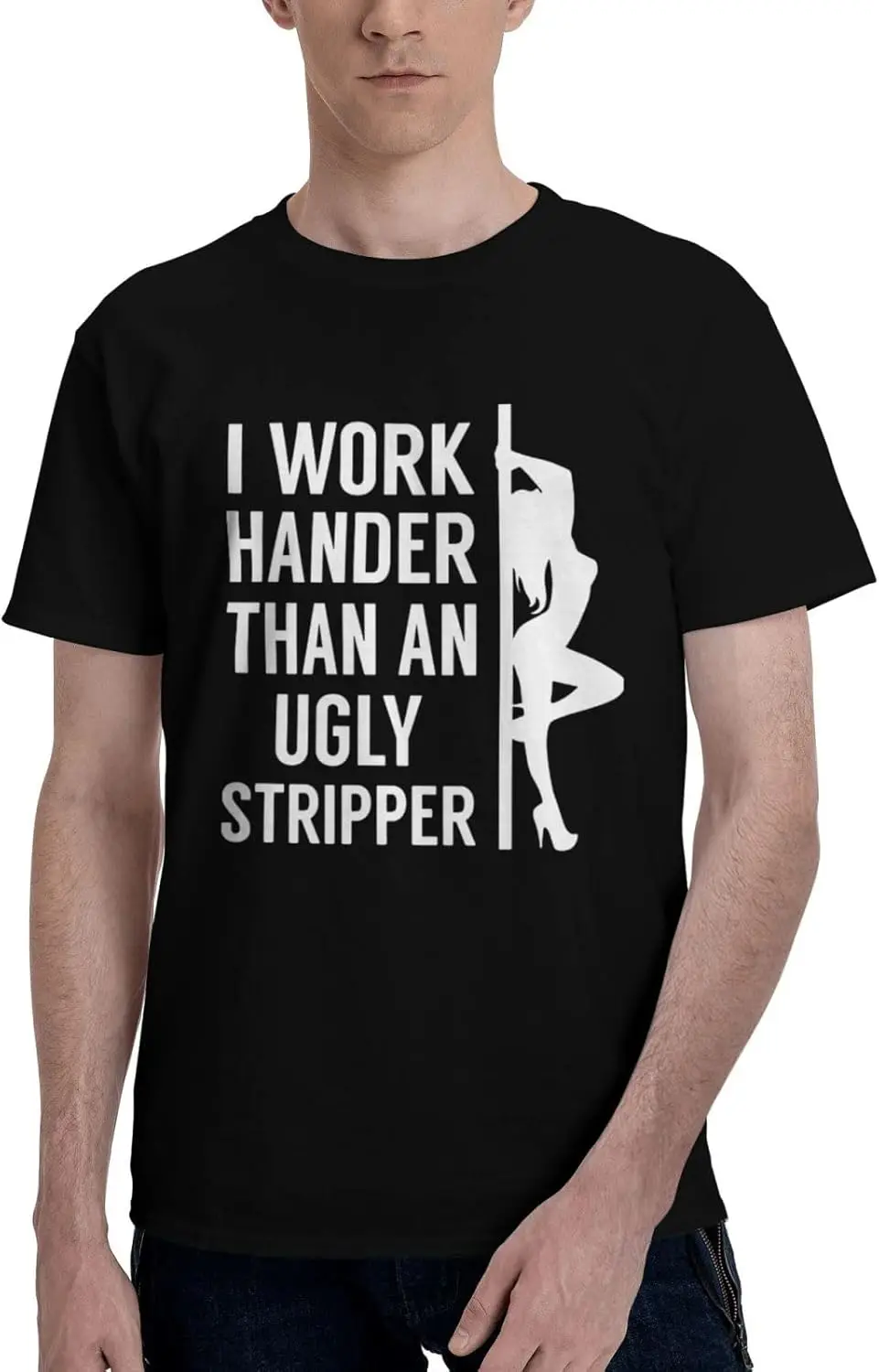 I Work Harder Than an Ugly Stripper Mens Performance Cotton Short Sleeve T-Shirt