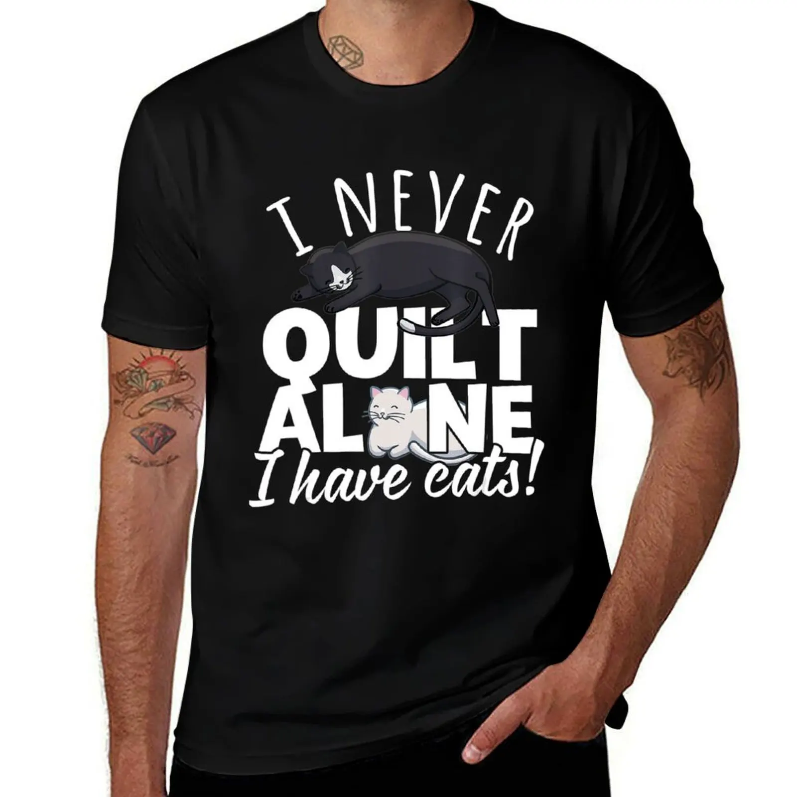 

I Never Quilt Alone I Have Cats Quilters Sewers T-Shirt g man t shirts for men graphic t shirts for man T-Shirt