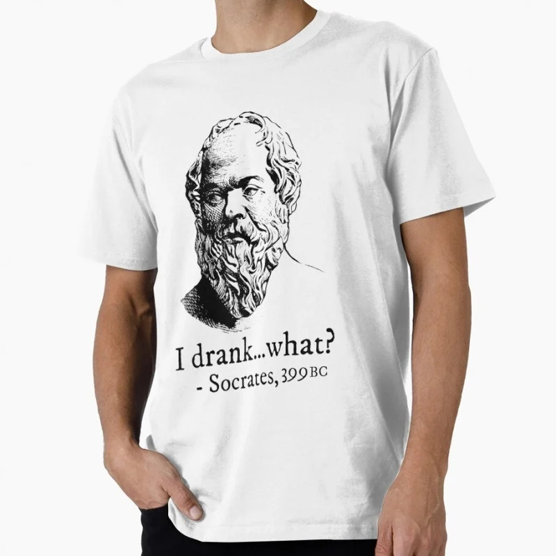

Socrates I Drank What Stoicism Gift t shirt Funny Stoic Philosophy Graphic Clothes Short Sleeve All size Tops S-6XL