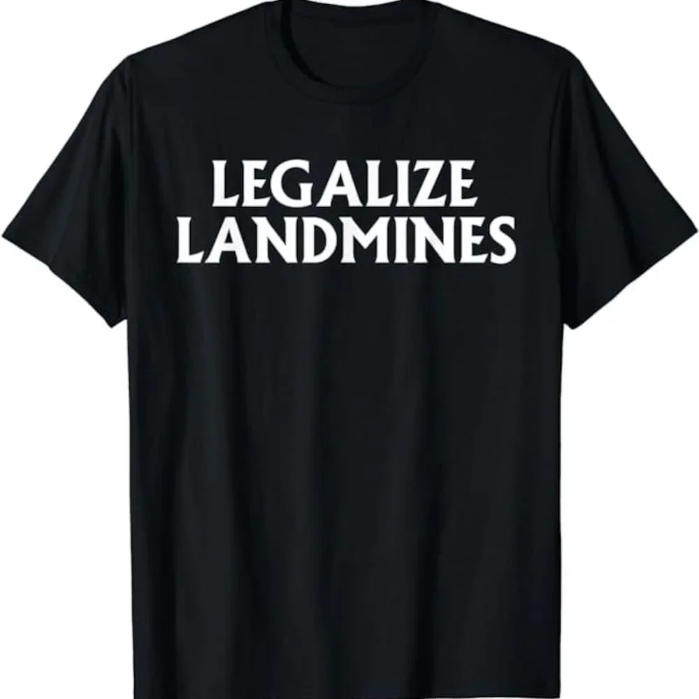 

Legalize Landmines T Shirt