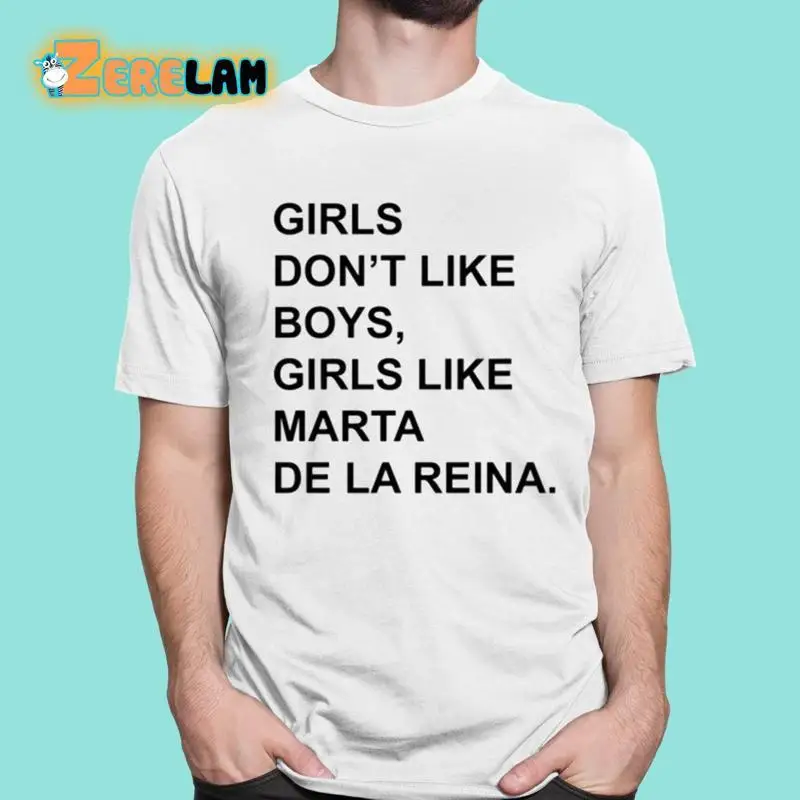 Girls Don8217T Like Boys Marta De La Reina T Shirt