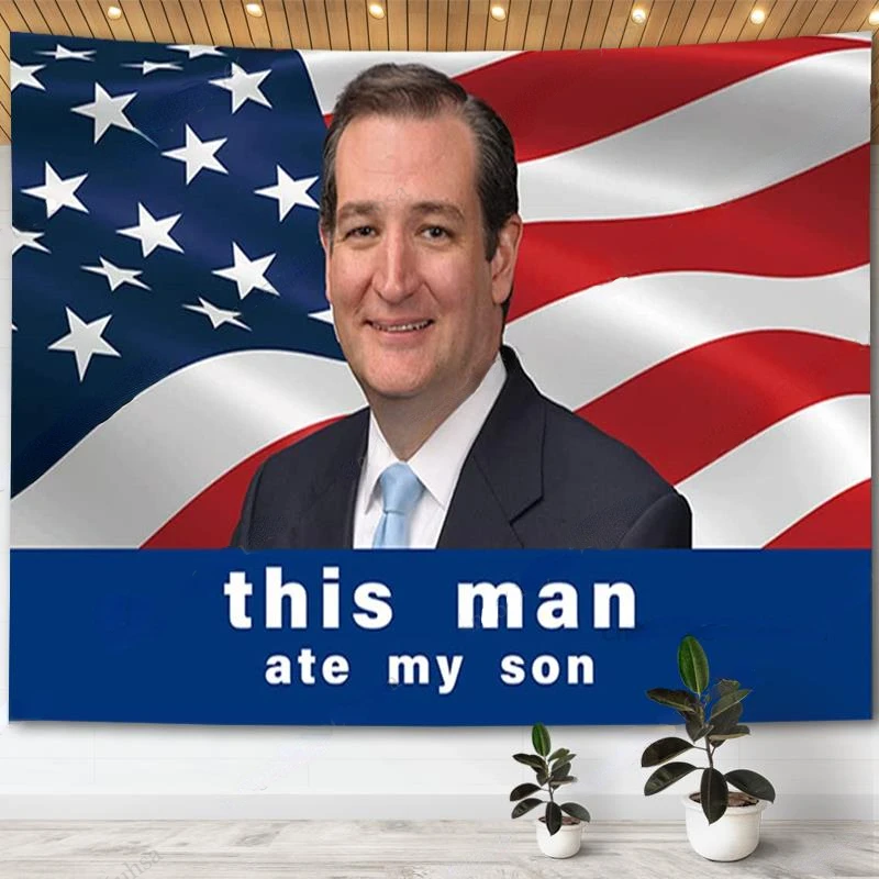 Ted Cruz This Guy Ate My Son Wall Decor Flag Banner Funny Meme Tapestry Room Decoration Aesthetic Tapestries Party Backdrops