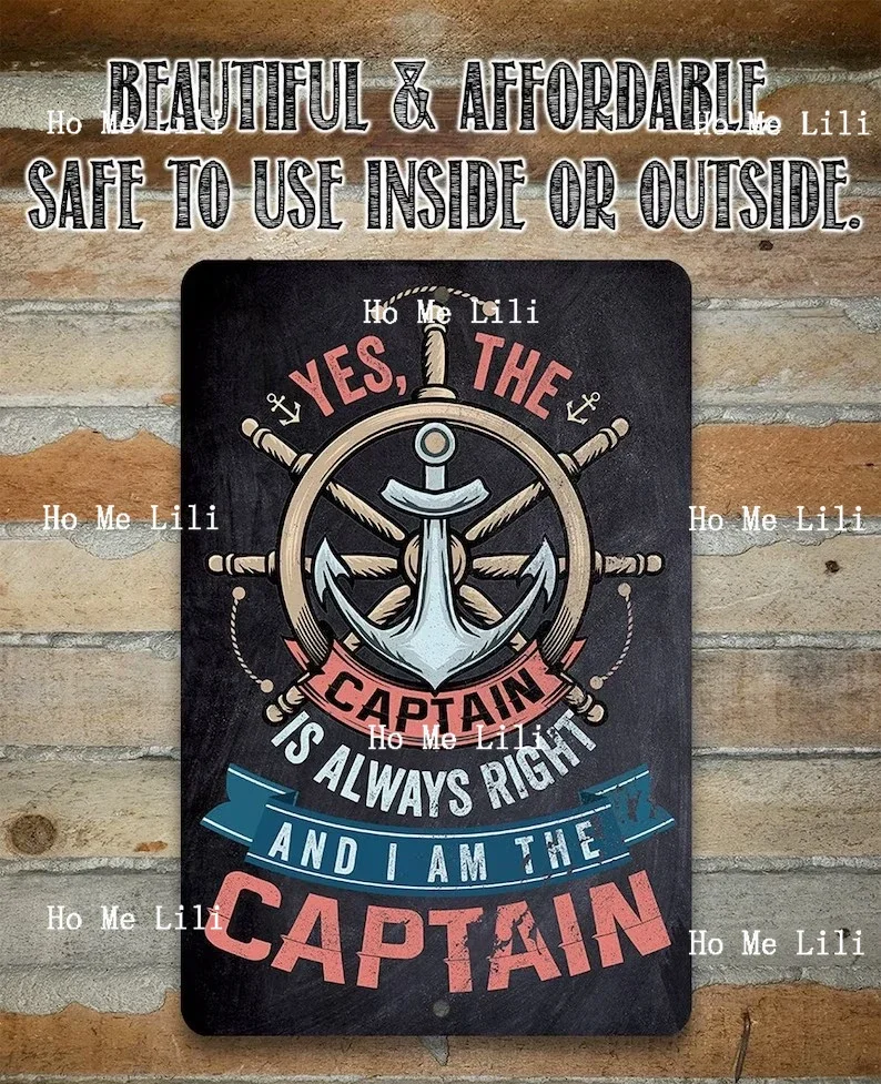 Yes The Captain Is Always Right And I Am The Captain Metal Tin Poster