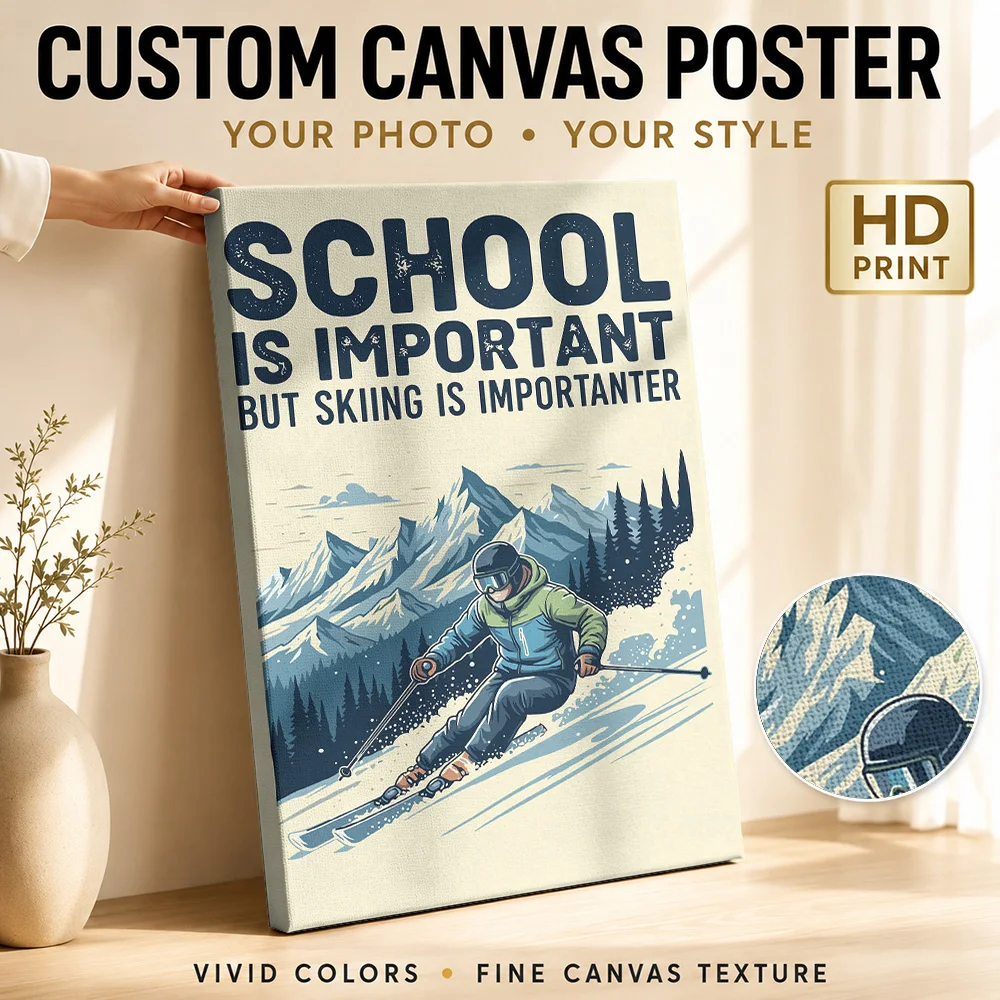 SCHOOL IS IMPORTANT BUT SKIING IS IMPORTANTER Canvas Poster Customized Sports Portrait Wall Paintings Decoration for Game Room