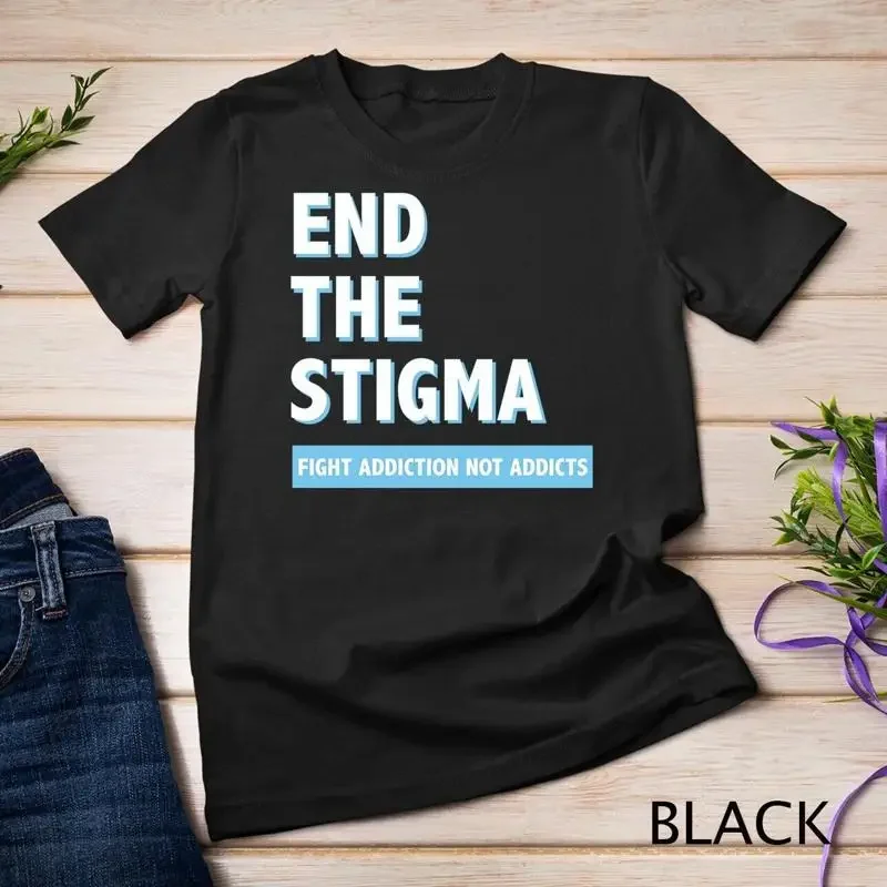 Fight Addiction Not Addicts End The Stigma Awareness Unisex T shirt