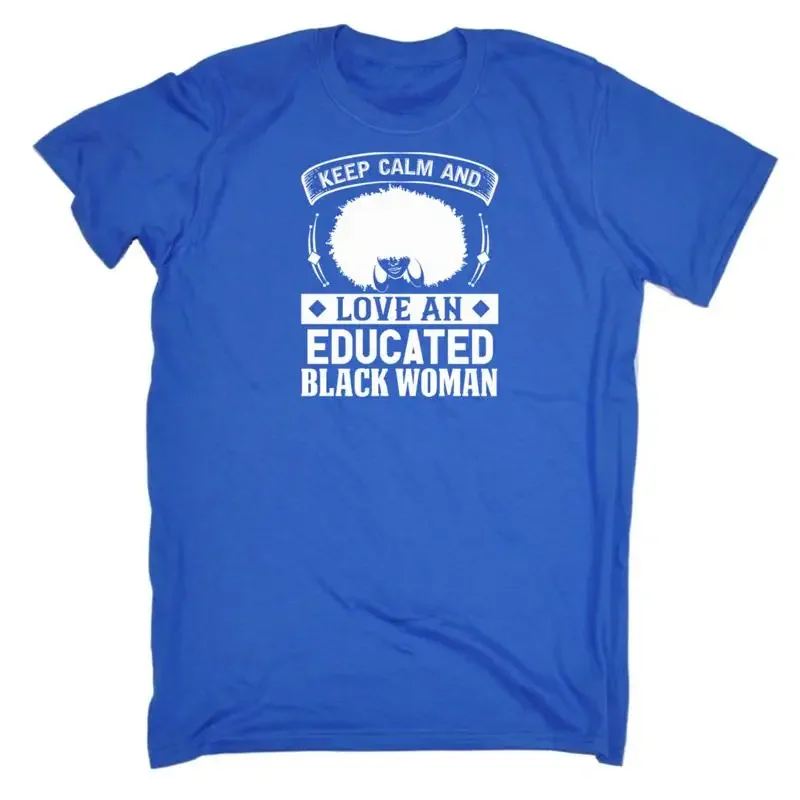 Keep Calm And Love Educated Black Women Afro Mens Funny T Shirt