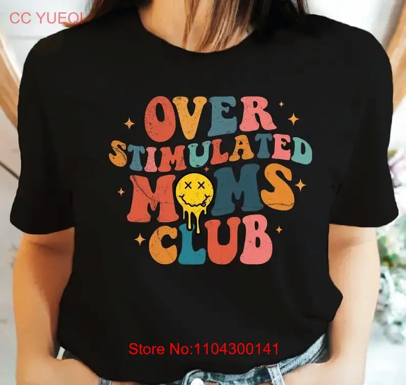 Overstimulated Moms Club T Shirt Retro Over Stimulated s for Mom Mother's Day Mama LS325 long or short sleeves