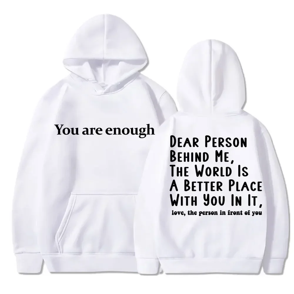 Customization You Are Enough Dear Person Behind Me Hoodies Men Women Mental Health Novelty Long Sleeve Fleece Warm Oversized Cas