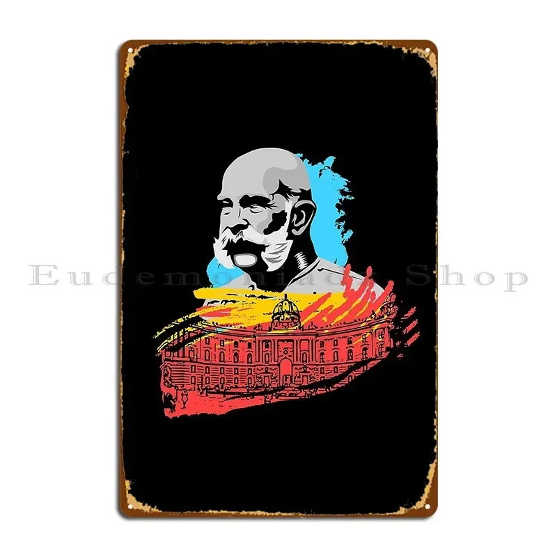 Emperor Franz Josef Vienna Metal Sign Classic Printing Rusty Retro Cinema Tin Sign Poster