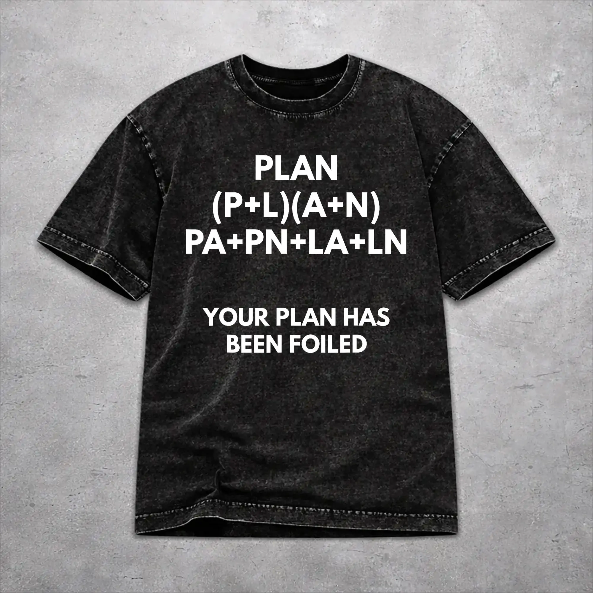 Printed Your Plan Has Been Foiled  Washed T Shirts Merch Oversize T-Shirts  for Men Women Tee Shirt