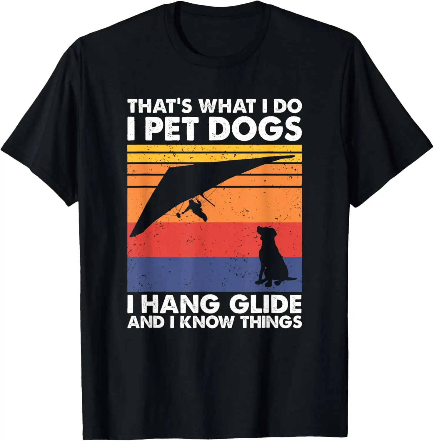 I Pet Dogs I Hang Glide & I Know Things, Hang Gliding T-Shirt