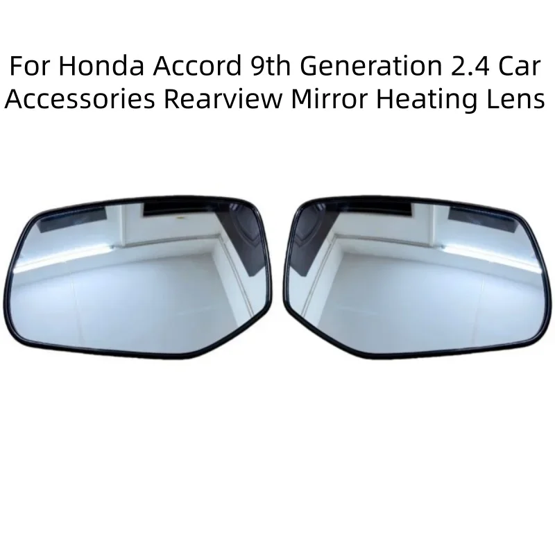 For Honda Accord 9th Generation 2.4 Car Accessories Reflective Lens Glass with Heating  Rearview Mirror Lenses Side Mirrors