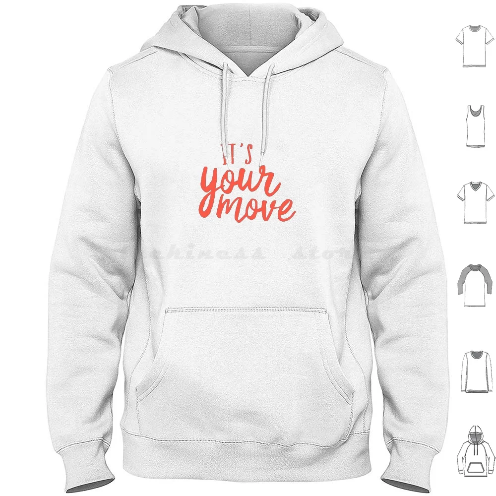 It'S Your Move-Quote Design-Cool Inspiring Design Hoodies Long Sleeve Chess Move Love Quote Difficult Dinner Direction